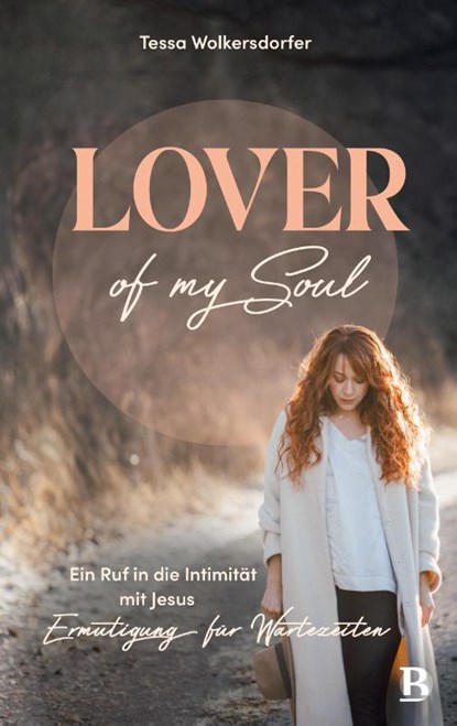 Lover of my soul, Tessa Wolkersdorfer - Paperback - 9783417010381