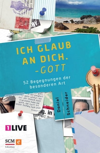 Ich glaub an dich. Gott, Daniel Schneider - Ebook - 9783417227369