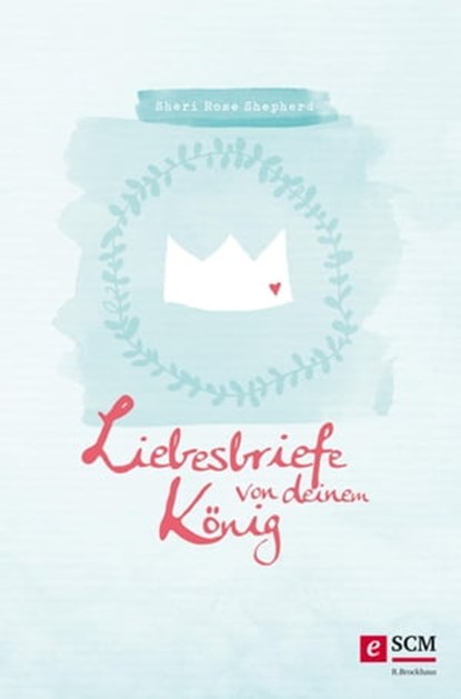 Liebesbriefe von deinem König, Sheri Rose Shepherd - Ebook - 9783417227796