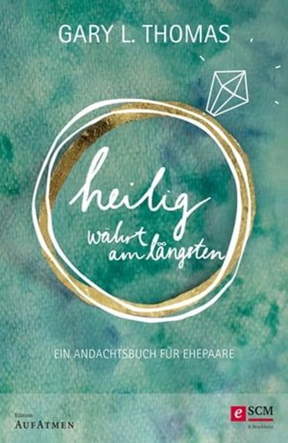 Heilig währt am längsten, Gary L. Thomas - Ebook - 9783417228083