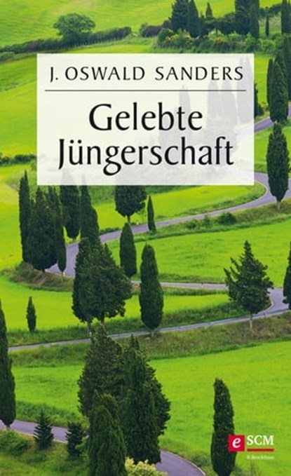 Gelebte Jüngerschaft, J. Oswald Sanders - Ebook - 9783417228168