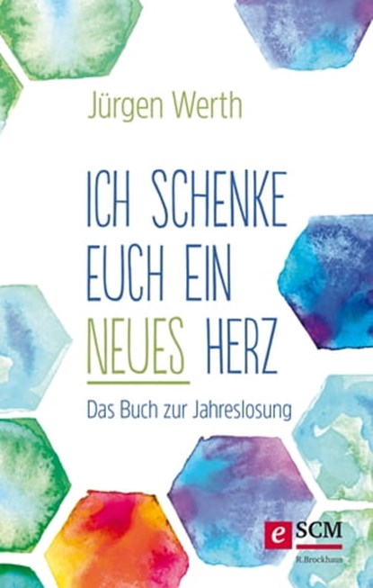 Ich schenke euch ein neues Herz, Jürgen Werth - Ebook - 9783417228588