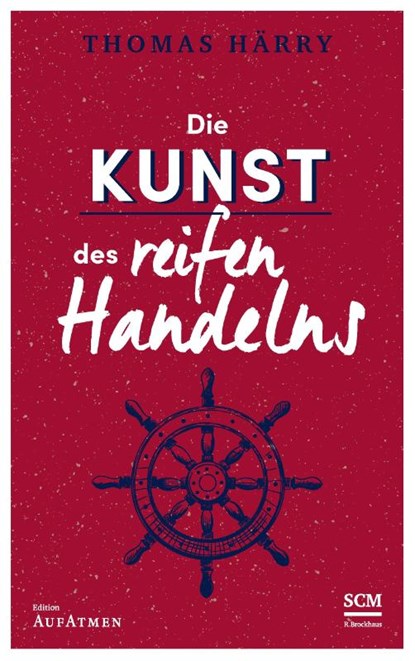 Die Kunst des reifen Handelns, Thomas Härry - Gebonden - 9783417268348