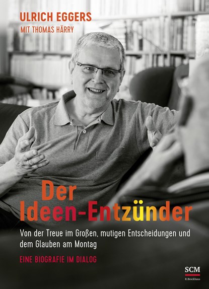 Der Ideen-Entzünder, Ulrich Eggers ;  Thomas Härry - Gebonden - 9783417269024