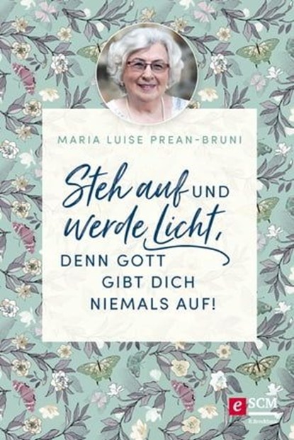 Steh auf und werde Licht, denn Gott gibt dich niemals auf!, Maria Prean-Bruni - Ebook - 9783417270136