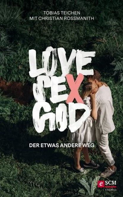 Love, Sex, God, Tobias Teichen ; Christian Rossmanith - Ebook - 9783417270150