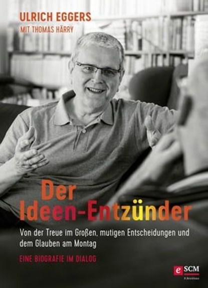 Der Ideen-Entzünder, Ulrich Eggers ; Thomas Härry - Ebook - 9783417270372