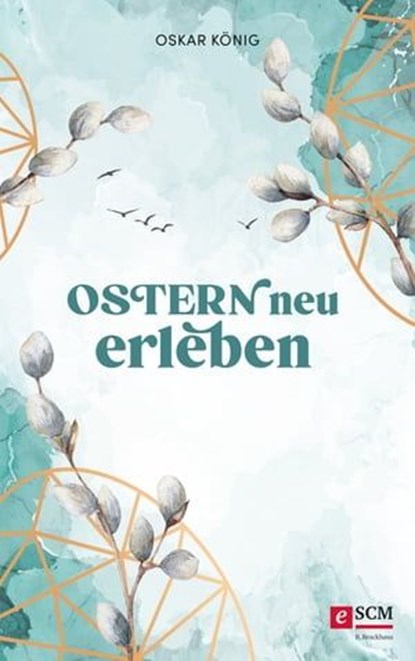 Ostern neu erleben, Oskar König - Ebook - 9783417270716