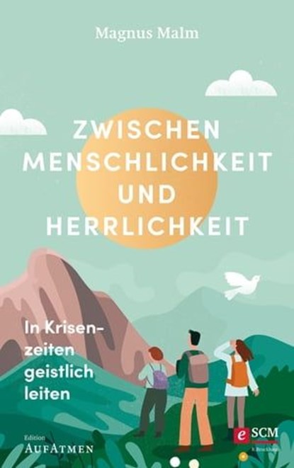 Zwischen Menschlichkeit und Herrlichkeit, Magnus Malm - Ebook - 9783417270723