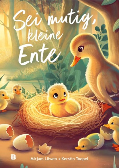 Sei mutig, kleine Ente, Mirjam Löwen - Gebonden - 9783417281149