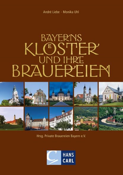 Bayerns Klöster und ihre Brauereien, Monika Uhl André Liebe - Gebonden - 9783418001333