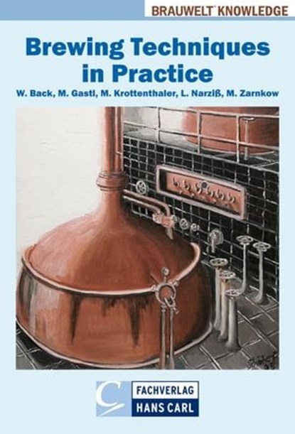 Brewing Techniques in Practice, Werner Back ; Martina Gastl ; Martin Krottenthaler ; Ludwig Narziß ; Martin Zarnkow - Ebook - 9783418009254