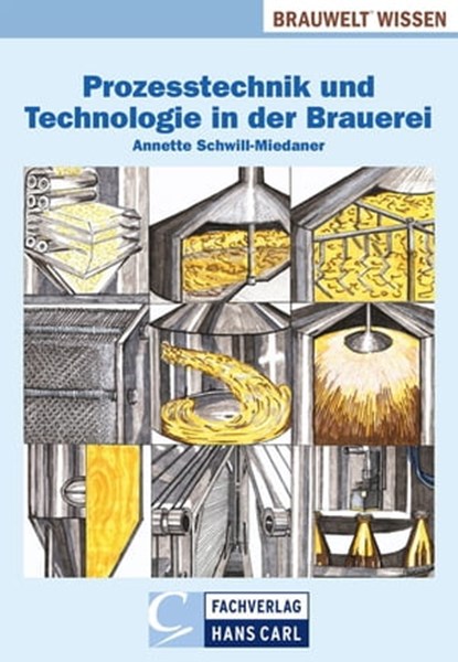 Prozesstechnik und Technologie in der Brauerei, Annette Schwill-Miedaner - Ebook - 9783418009292