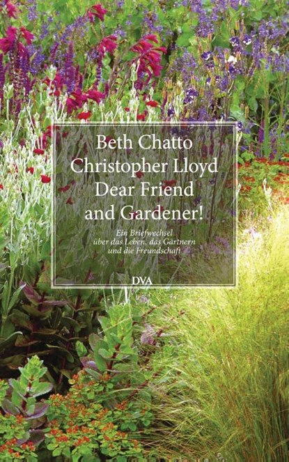 Dear Friend and Gardener!, Beth Chatto ; Christopher Lloyd - Gebonden - 9783421038876