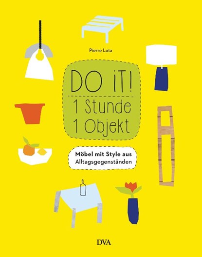Do it! 1 Stunde - 1 Objekt, LOTA,  Pierre - Gebonden - 9783421040800