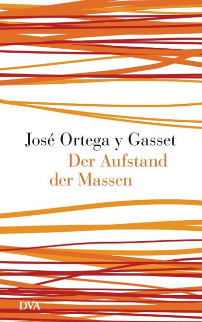 Der Aufstand der Massen, José Ortega y Gasset - Gebonden - 9783421045775