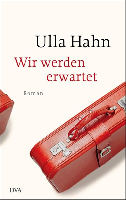 Wir werden erwartet, Ulla Hahn - Gebonden - 9783421047823