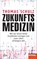 Zukunftsmedizin, Thomas Schulz - Gebonden - 9783421048110