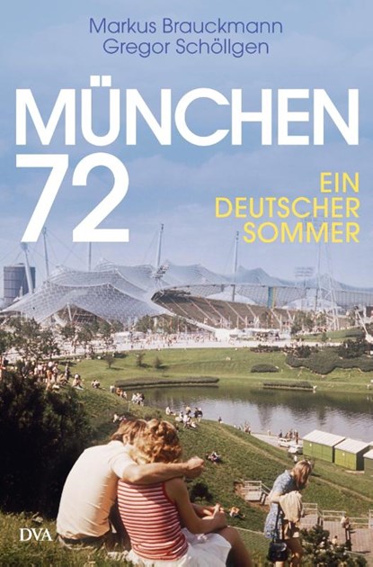 München 72, Markus Brauckmann ; Gregor Schöllgen - Gebonden - 9783421048752