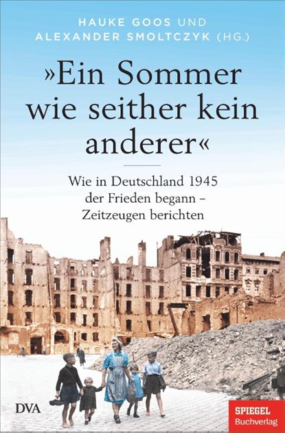 »Ein Sommer wie seither kein anderer«, Hauke Goos ; Alexander Smoltczyk - Gebonden - 9783421048813
