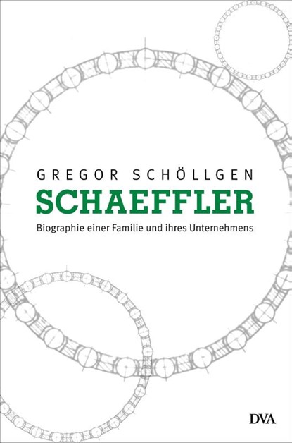 Schaeffler. Biographie einer Familie und ihres Unternehmens, Gregor Schöllgen - Gebonden - 9783421048905