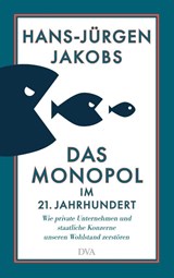 Das Monopol im 21. Jahrhundert - Hans-Jürgen Jakobs - 9783421048981