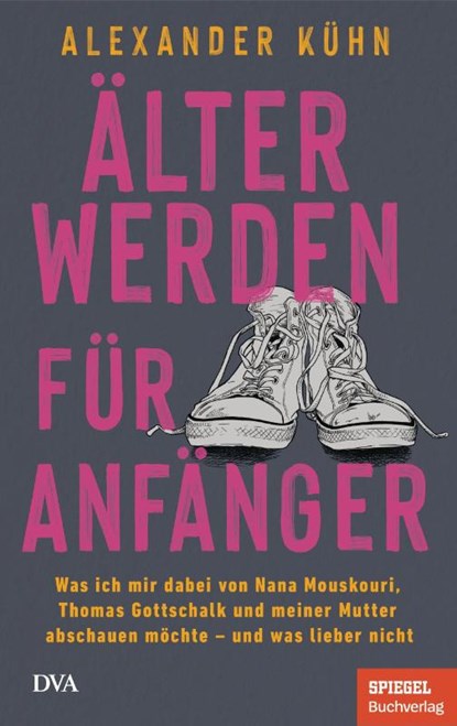 Älterwerden für Anfänger, Alexander Kühn - Gebonden - 9783421070548
