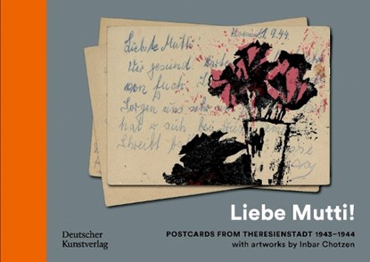„Liebe Mutti!“ Postcards from Theresienstadt 1943–1944 with artworks by Inbar Chotzen, Haus der Wannsee-Konferenz Gedenk- und Bildungsstatte - Gebonden - 9783422803060