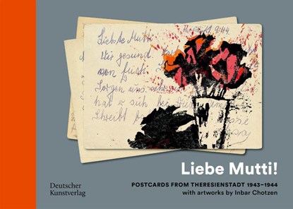 „Liebe Mutti!“ Postcards from Theresienstadt 1943–1944 with artworks by Inbar Chotzen, Haus der Wannsee-Konferenz Gedenk- und Bildungsstatte - Gebonden - 9783422803060
