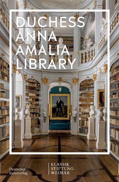 Duchess Anna Amalia Library, Klassik Stiftung Weimar - Paperback - 9783422987180