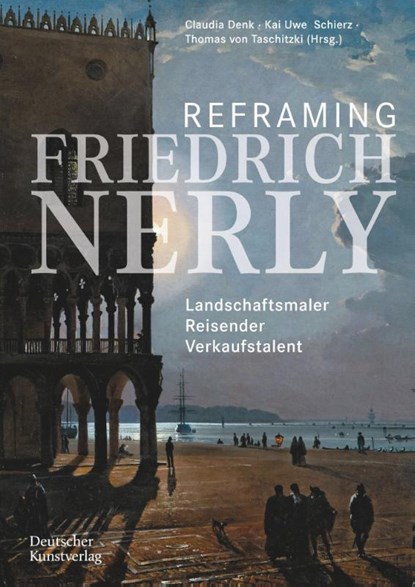 Reframing Friedrich Nerly, Claudia Denk ; Kai Uwe Schierz ; Thomas von Taschitzki - Paperback - 9783422989504