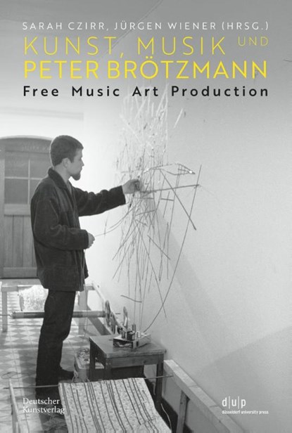 Kunst, Musik und Peter Brotzmann, Sarah Czirr ; Jurgen Wiener - Paperback - 9783422990654