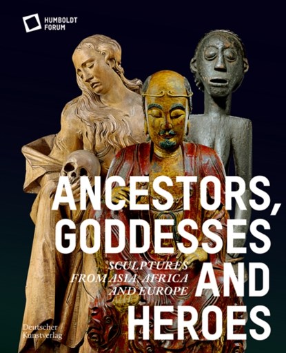Ancestors, Goddesses, and Heroes, Stiftung Humboldt Forum - Paperback - 9783422990906