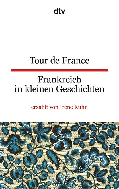Tour de France Frankreich in kleinen Geschichten, Irène Kuhn - Paperback - 9783423095105