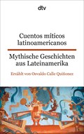 Cuentos míticos latinoamericanos Mythische Geschichten aus Lateinamerika | Osvaldo Calle Quiñonez | 