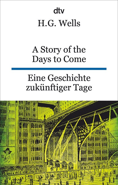 A Story of the Days to Come. Eine Geschichte zukünftiger Tage, H. G. Wells - Paperback - 9783423095662