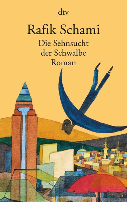 Die Sehnsucht der Schwalbe, Rafik Schami - Paperback - 9783423129916