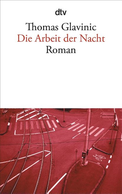 Die Arbeit der Nacht, Thomas Glavinic - Paperback - 9783423136945