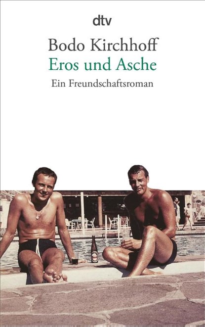 Eros und Asche - Ein Freundschaftsroman, Bodo Kirchhoff - Paperback - 9783423141291