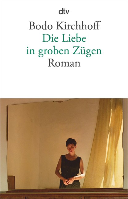 Die Liebe in groben Zugen, Bodo Kirchhoff - Paperback - 9783423143172
