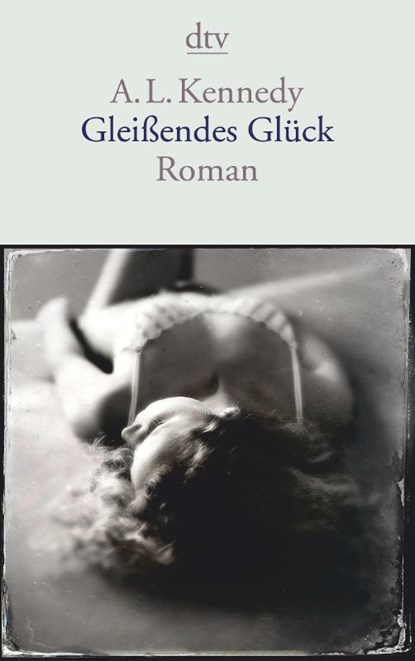 Gleißendes Glück, A. L. Kennedy - Paperback - 9783423144889