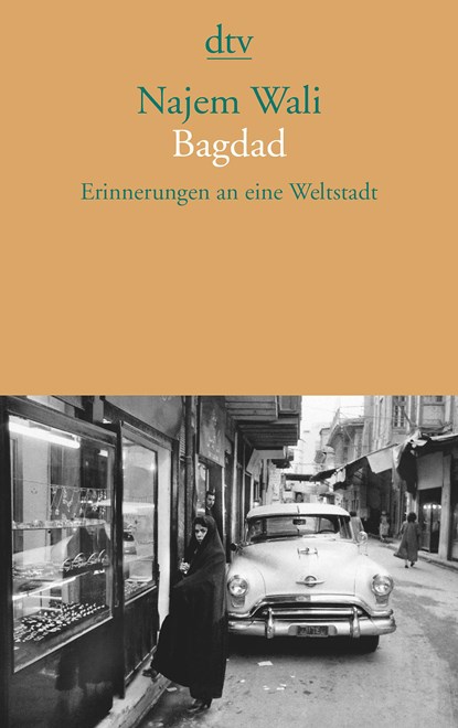 Bagdad Erinnerungen an eine Weltstadt, Najem Wali - Paperback - 9783423145824