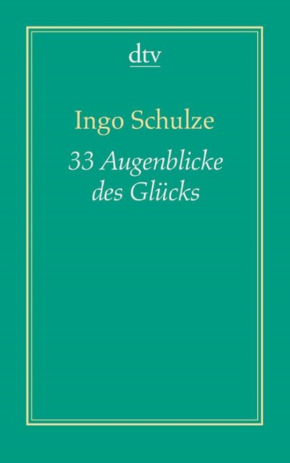 33 Augenblicke des Glücks (Dreiunddreißig), Ingo Schulze - Paperback - 9783423191296