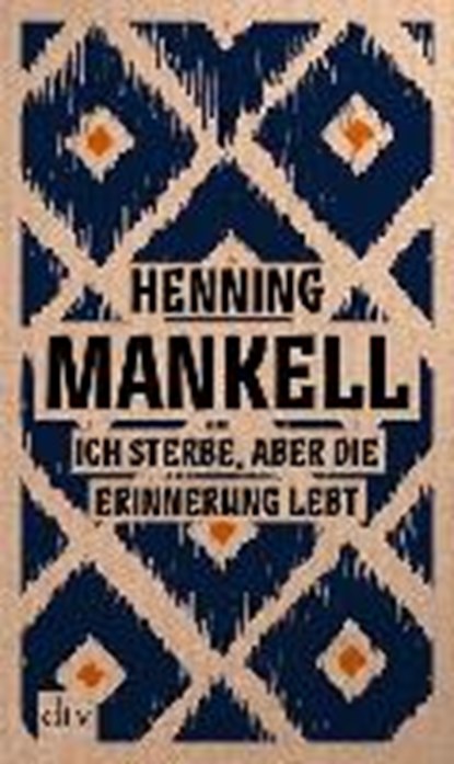 Ich sterbe, aber die Erinnerung lebt, MANKELL,  Henning - Paperback - 9783423215473