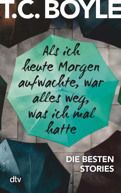 Als ich heute Morgen aufwachte, war alles weg, was ich mal hatte, Tom Coraghessan Boyle - Paperback - 9783423216159