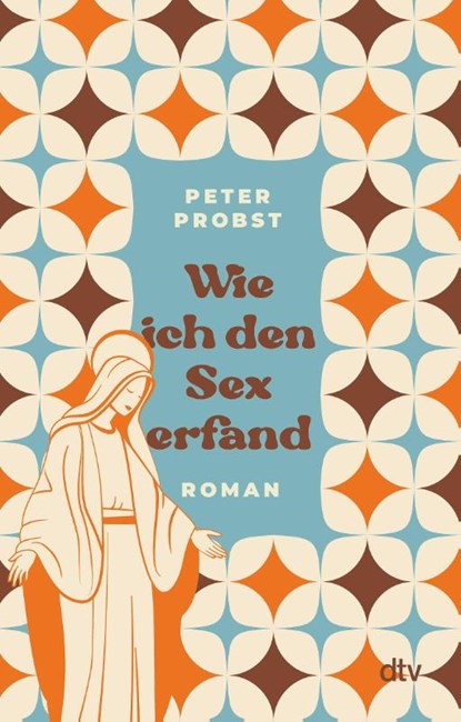 Wie ich den Sex erfand, Peter Probst - Paperback - 9783423218863