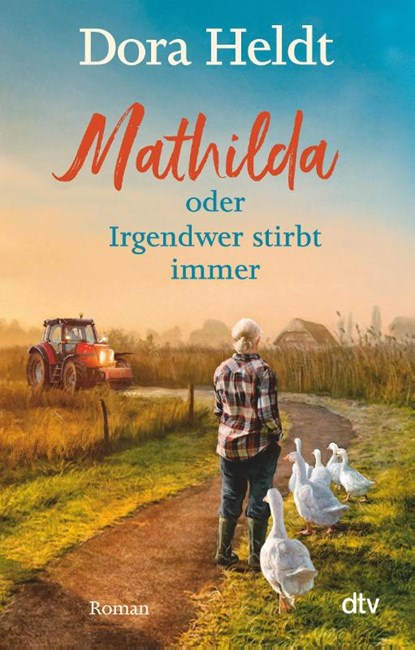 Mathilda oder Irgendwer stirbt immer, Dora Heldt - Paperback - 9783423219495