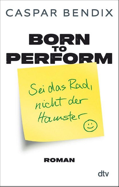 Born to perform - Sei das Rad, nicht der Hamster, Caspar Bendix - Paperback - 9783423221290