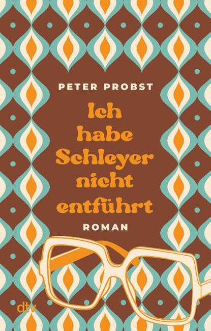 Ich habe Schleyer nicht entführt, Peter Probst - Paperback - 9783423221368