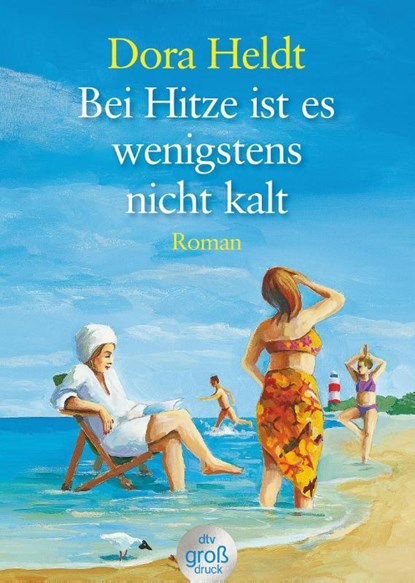 Bei Hitze ist es wenigstens nicht kalt, Dora Heldt - Paperback - 9783423253598